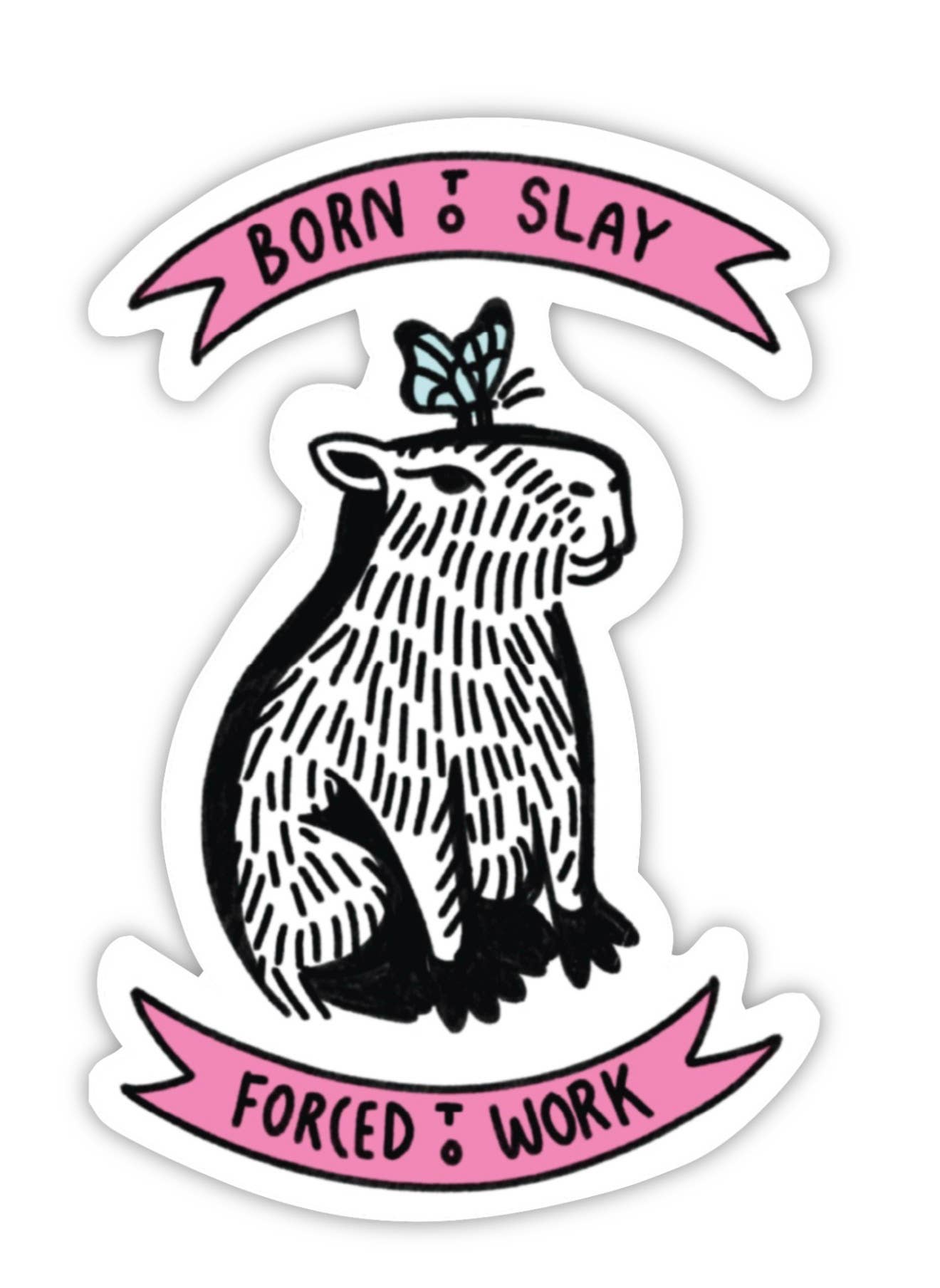 Born to Slay Forced to Work Sticker – Funny Capybara