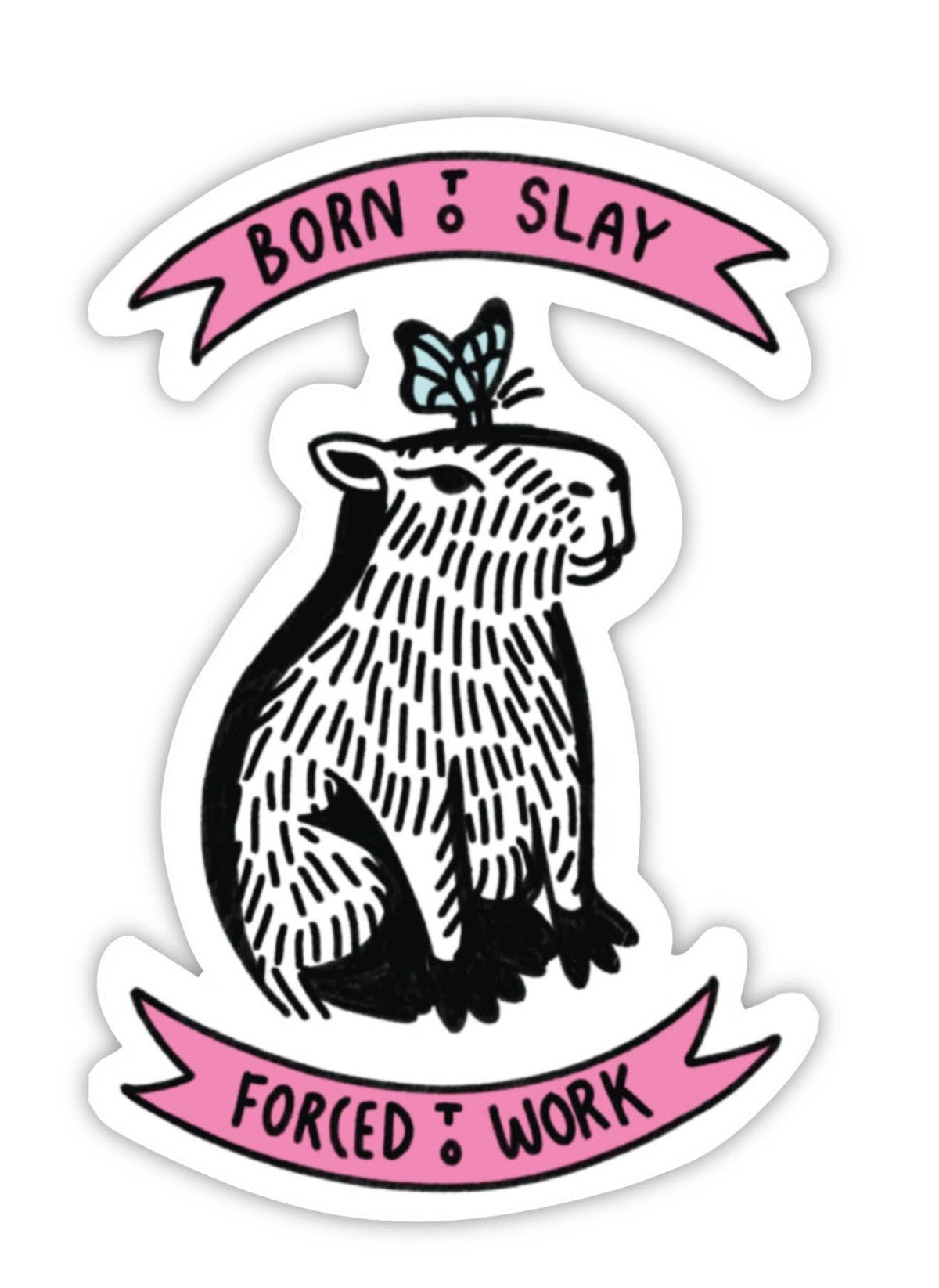 Born to Slay Forced to Work Sticker – Funny Capybara
