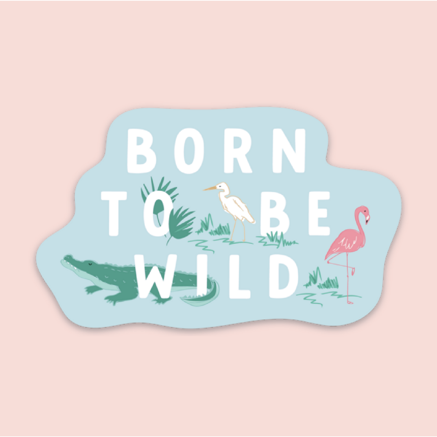 Born To Be Wild Sticker