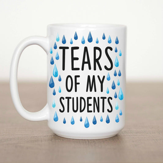 Tears of My Students 15 oz Mug