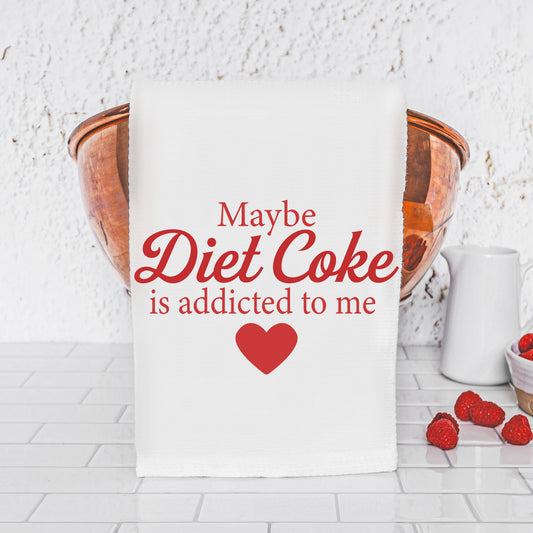 Maybe Diet Coke is addicted to me Kitchen Towel