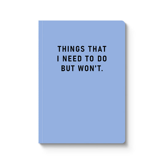 Things I Need To Do Paperback Notebook