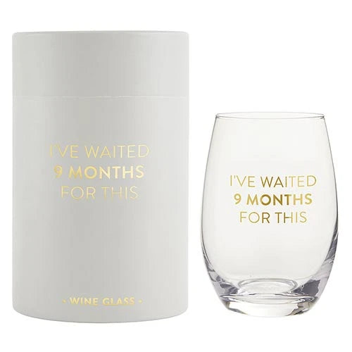 I've Waited 9 mos for this wine glass