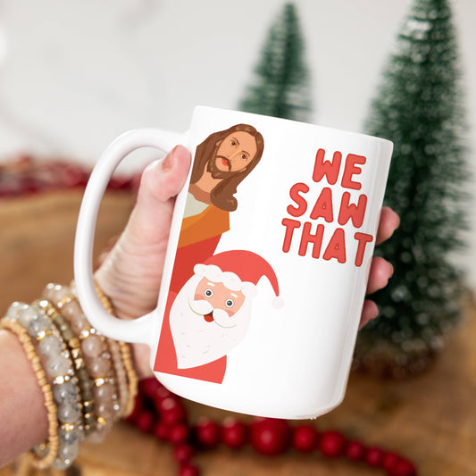 Christmas We Saw That Jesus and Santa 15 oz Mug
